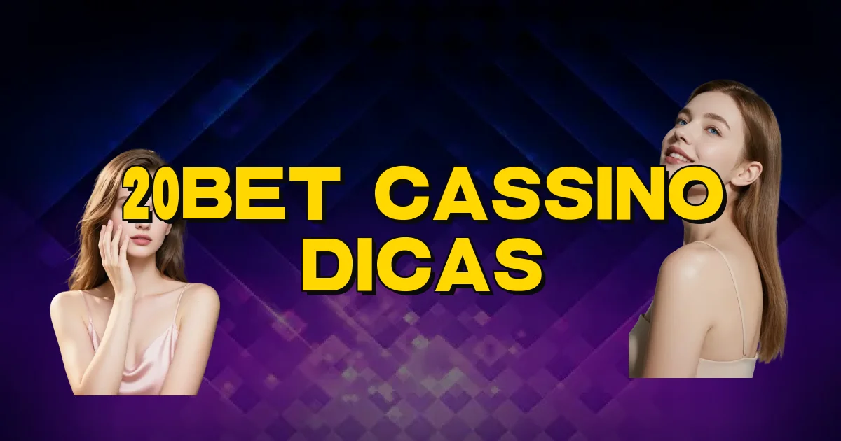 20Bet Cassino Dicas Oficial