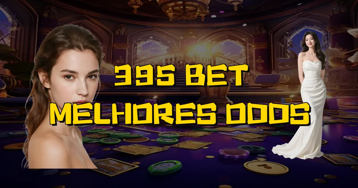 395 Bet Melhores Odds Oficial