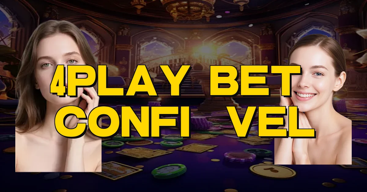4Play Bet É Confiável Oficial