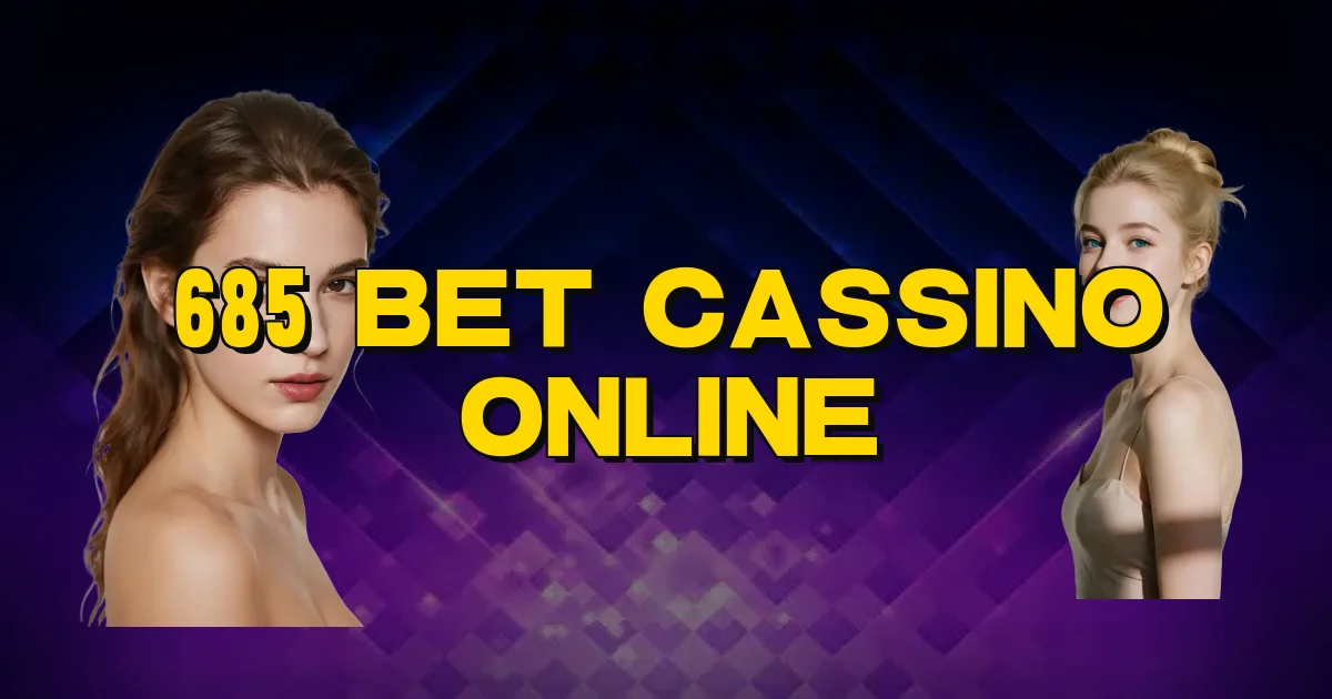 685 Bet Cassino Online Oficial
