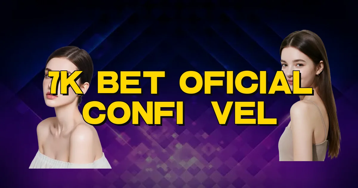 7K Bet Oficial Confiável Oficial