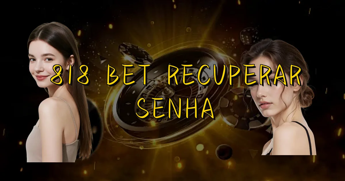 818 Bet Recuperar Senha Oficial