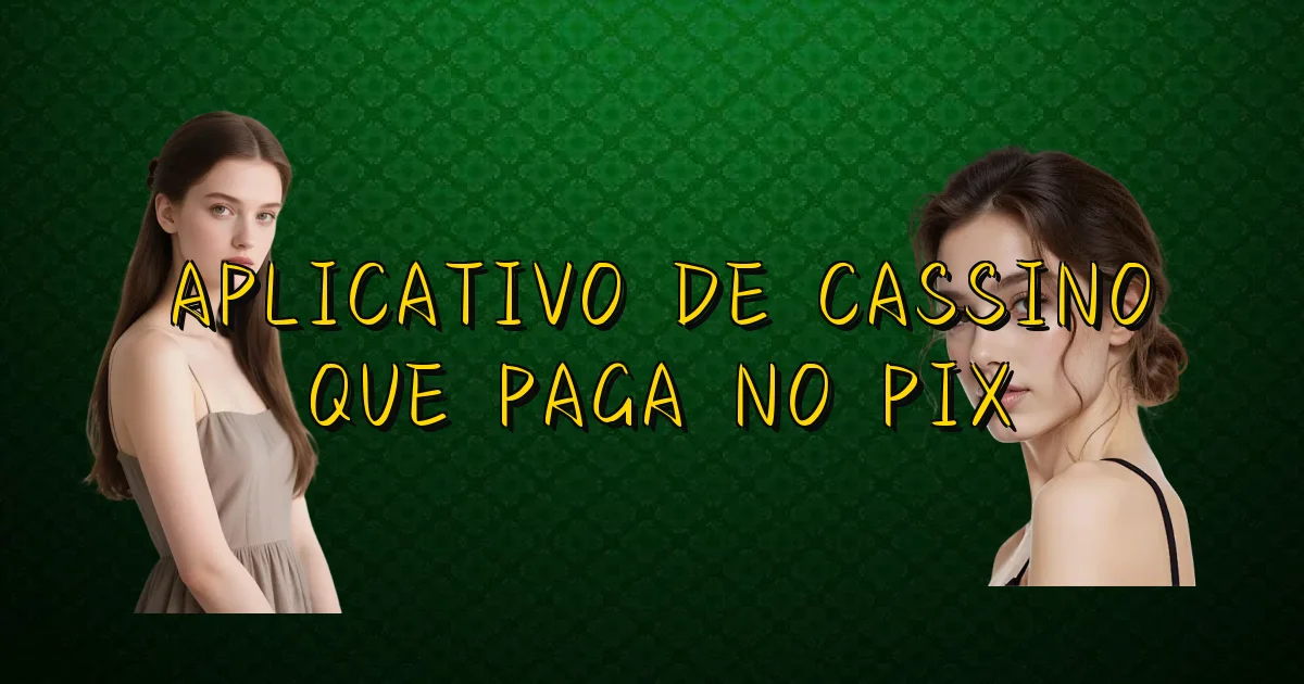 Aplicativo De Cassino Que Paga No Pix Oficial