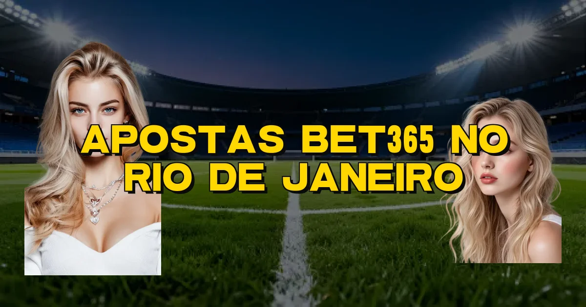 Apostas Bet365 No Rio De Janeiro Oficial