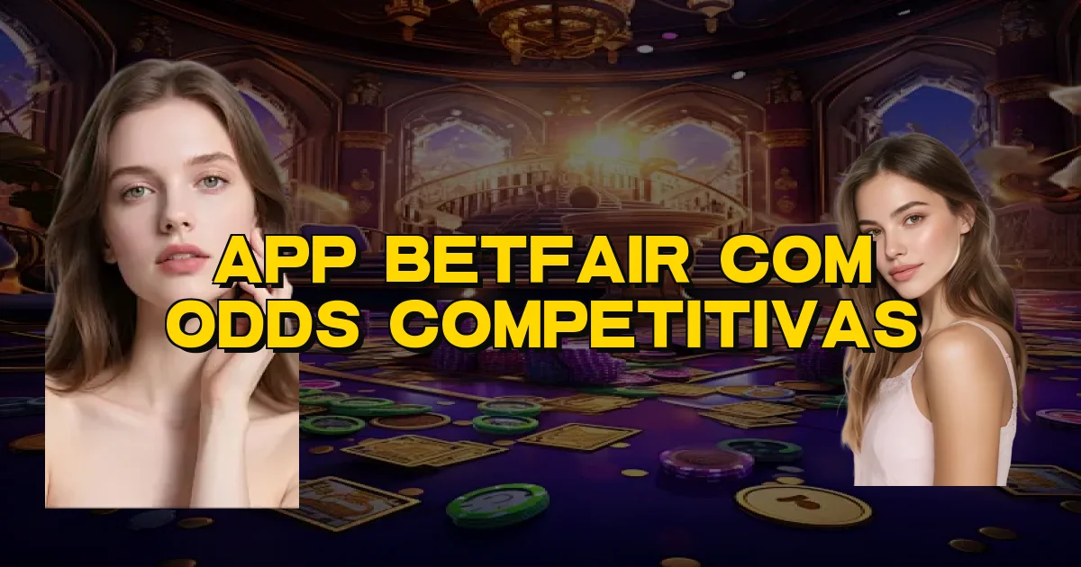 App Betfair Com Odds Competitivas Oficial