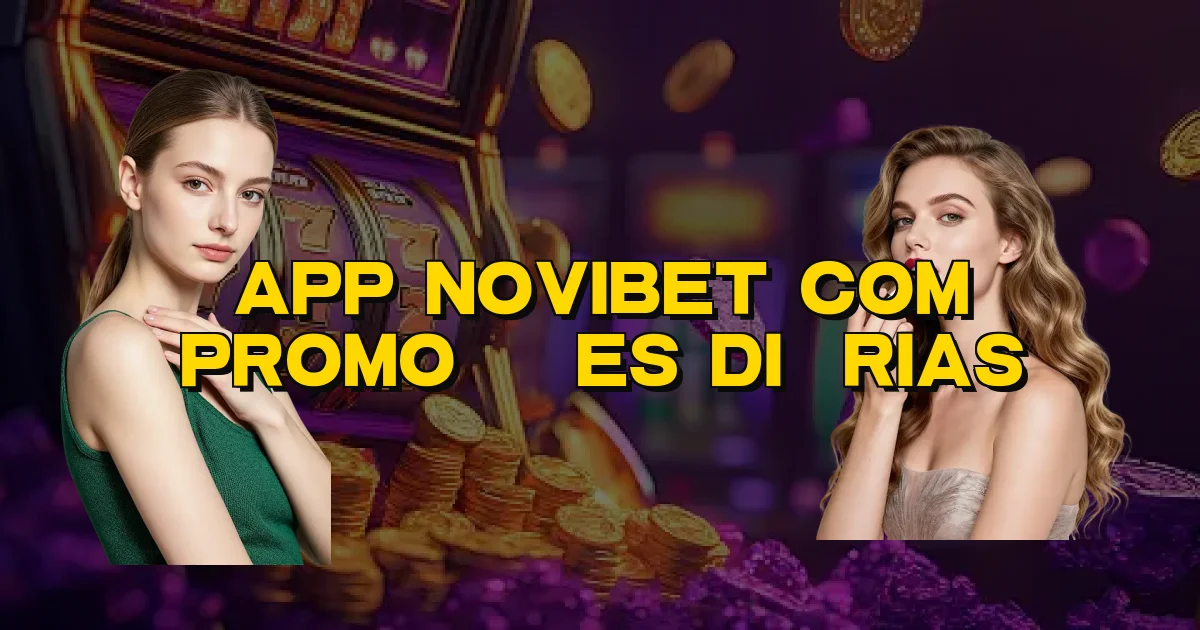 App Novibet Com Promoções Diárias Oficial