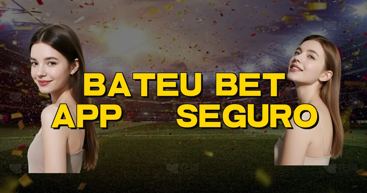 Bateu Bet App É Seguro Oficial