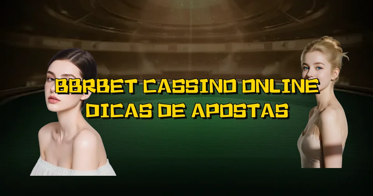 Bbrbet Cassino Online Dicas De Apostas Oficial