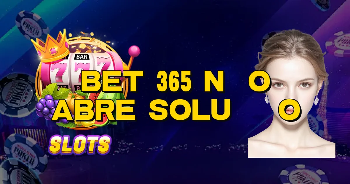 Bet 365 Não Abre Solução Oficial