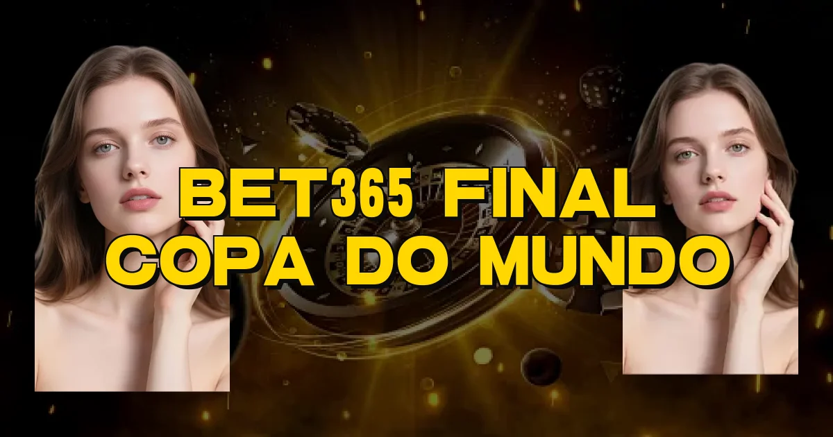 Bet365 Final Copa Do Mundo Oficial