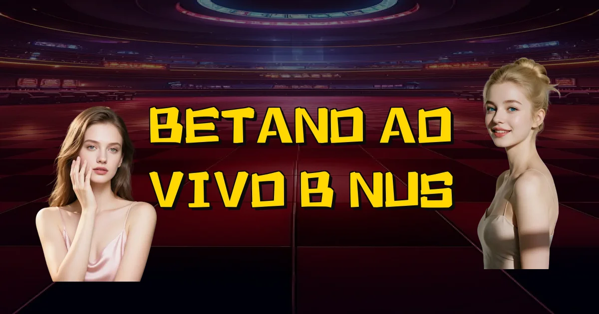 Betano Ao Vivo Bônus Oficial