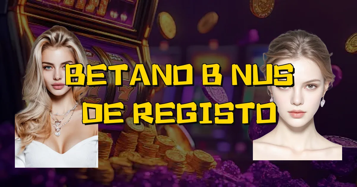 Betano Bônus De Registo Oficial