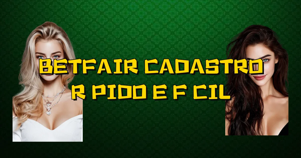Betfair Cadastro Rápido E Fácil Oficial