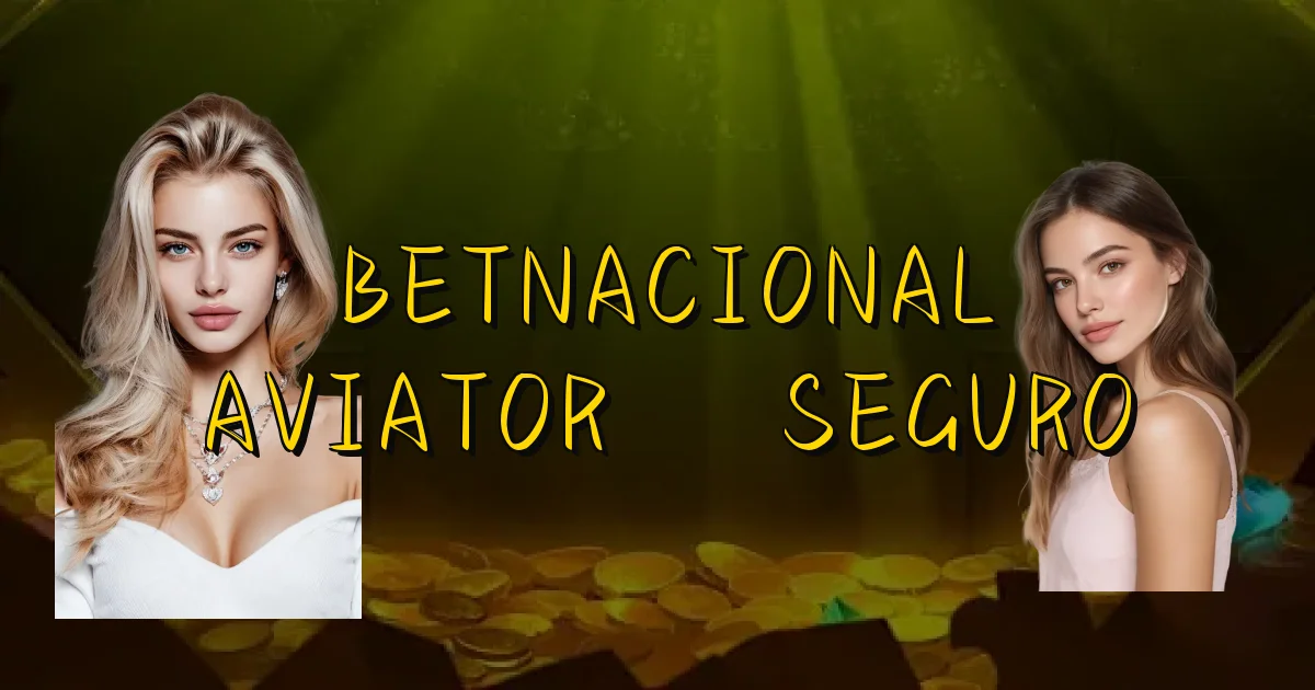 Betnacional Aviator É Seguro Oficial