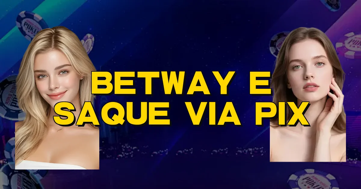Betway E Saque Via Pix Oficial