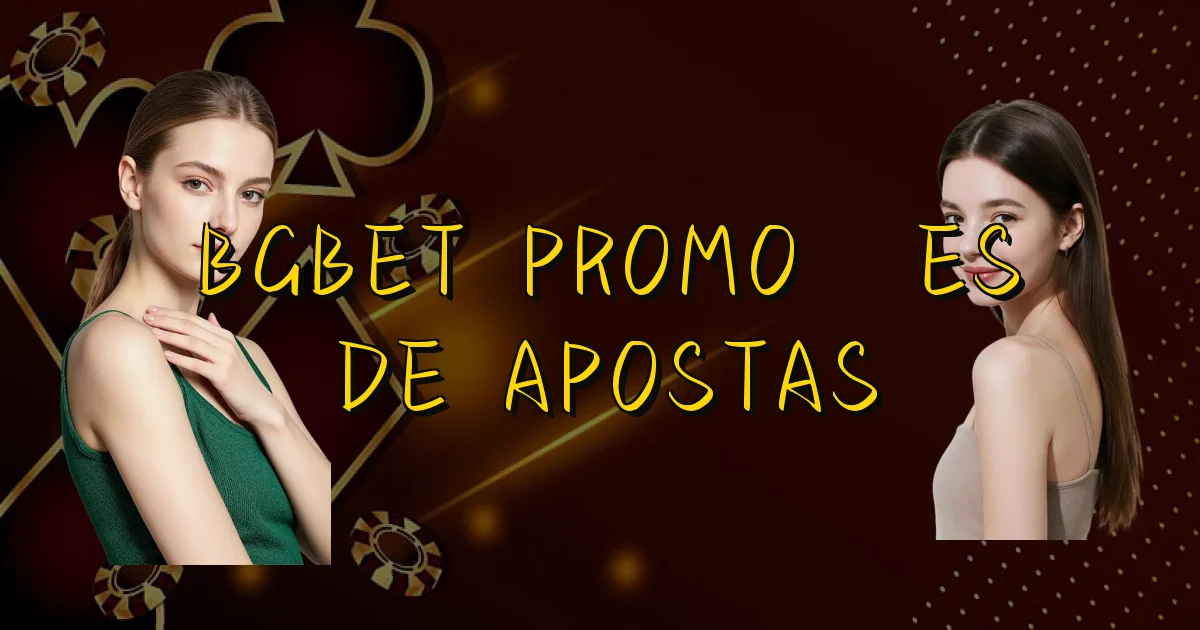 Bgbet Promoções De Apostas Oficial