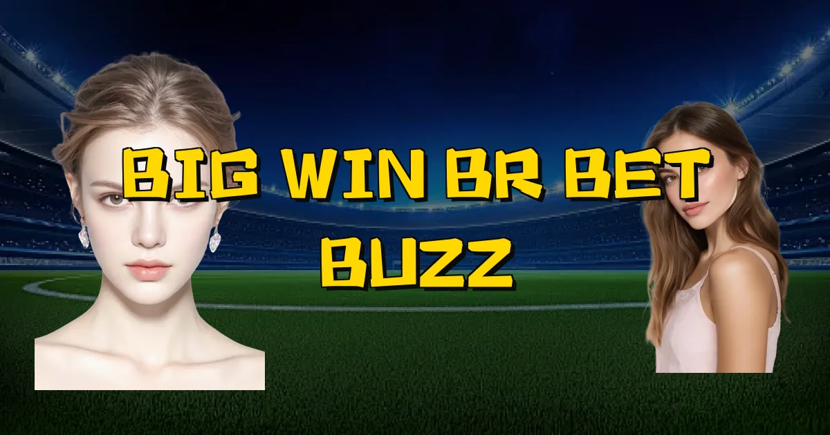 Big Win Br Bet Buzz Oficial