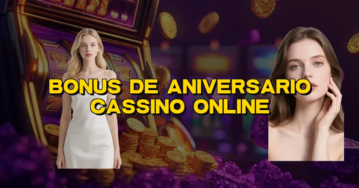 Bonus De Aniversario Cassino Online Oficial