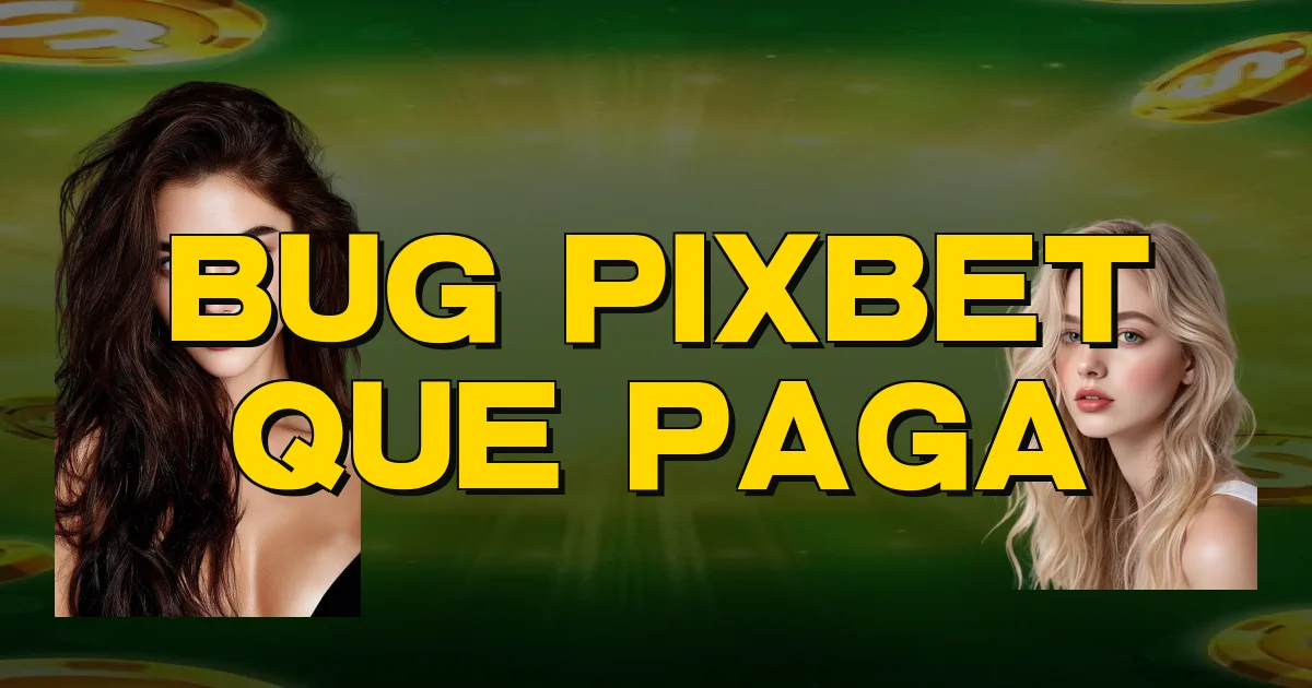 Bug Pixbet Que Paga Oficial