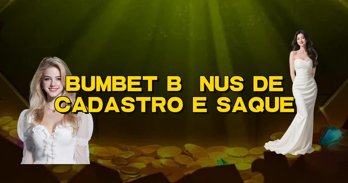 Bumbet Bônus De Cadastro E Saque Oficial