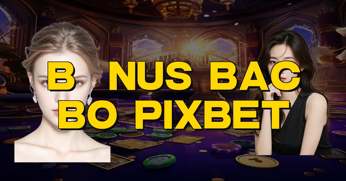 Bônus Bac Bo Pixbet Oficial
