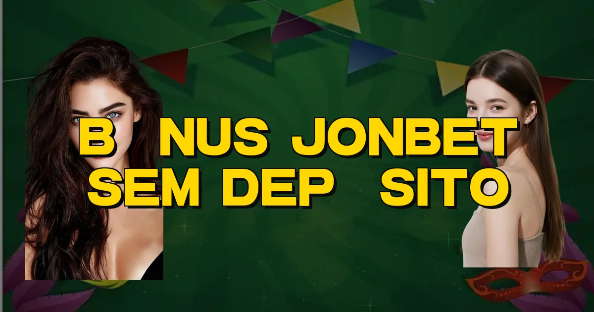 Bônus Jonbet Sem Depósito Oficial