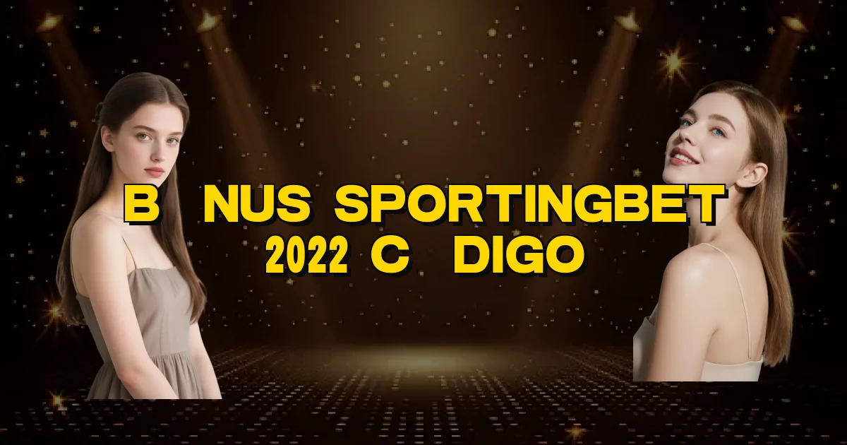 Bônus Sportingbet 2022 Código Oficial