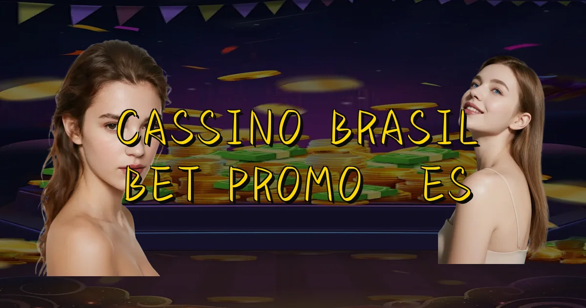 Cassino Brasil Bet Promoções Oficial