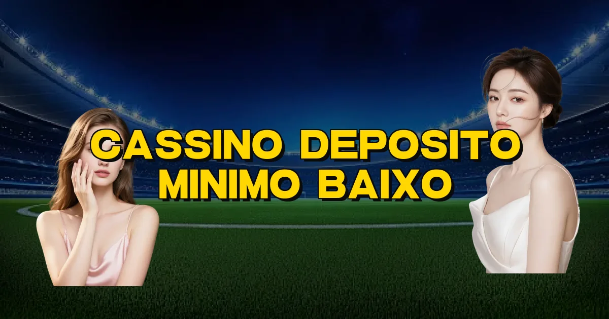 Cassino Deposito Minimo Baixo Oficial