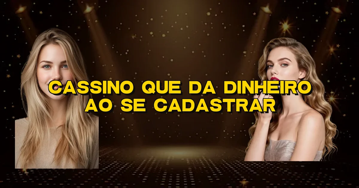 Cassino Que Da Dinheiro Ao Se Cadastrar Oficial