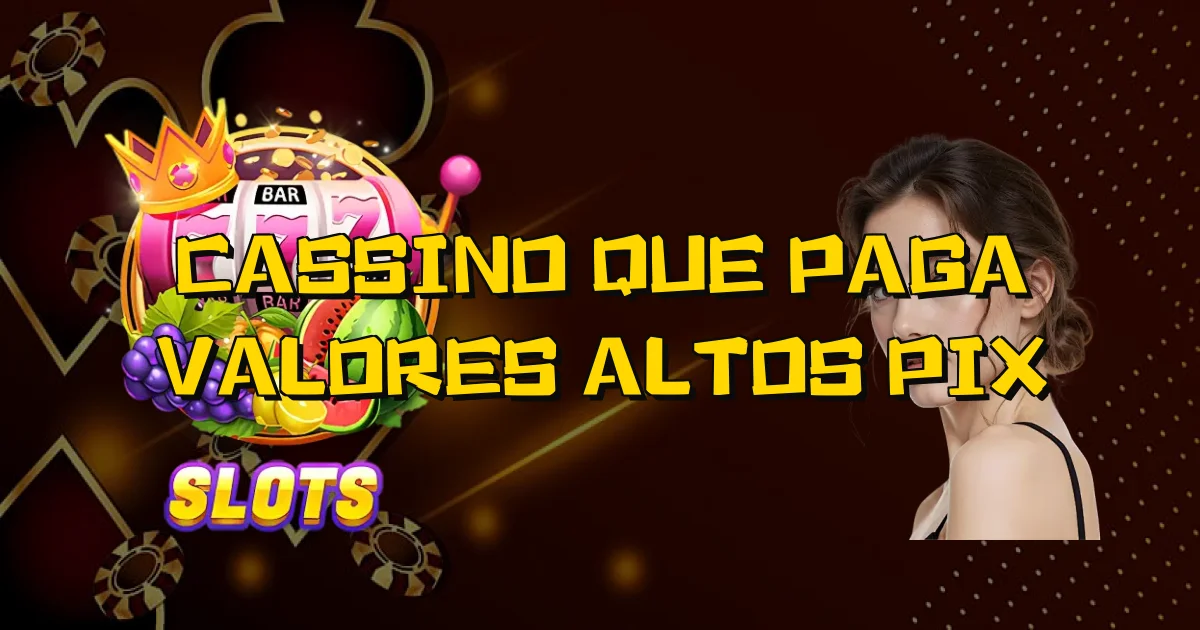 Cassino Que Paga Valores Altos Pix Oficial