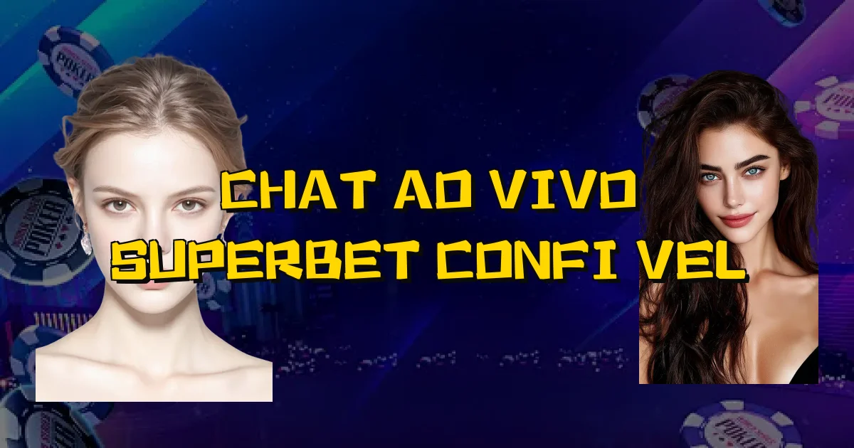 Chat Ao Vivo Superbet Confiável Oficial