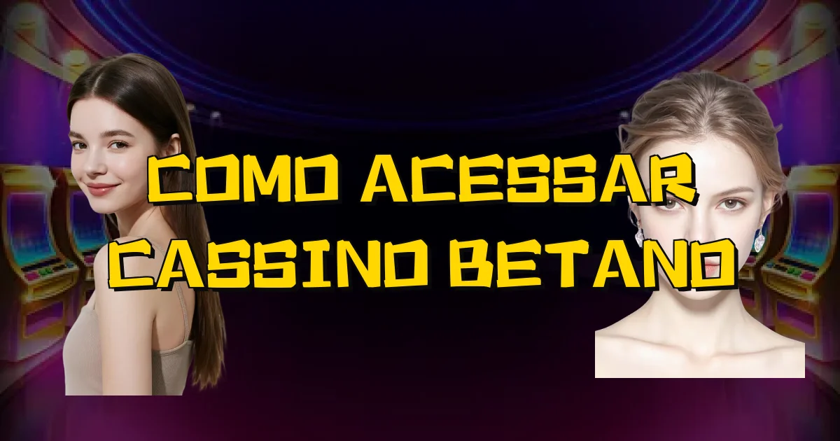 Como Acessar Cassino Betano Oficial