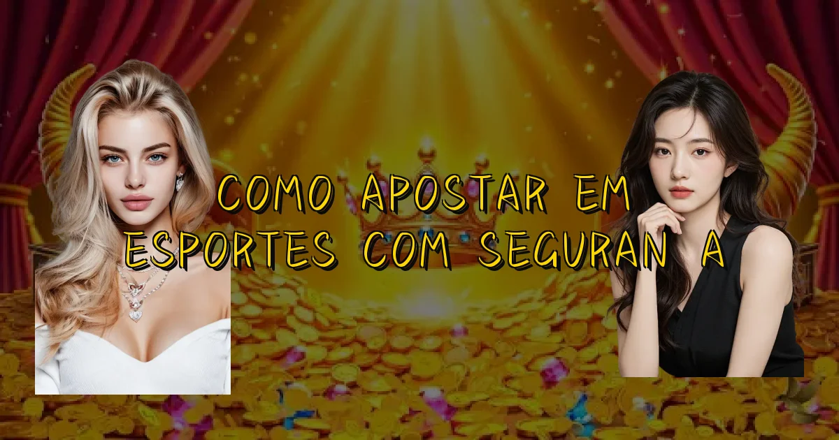 Como Apostar Em Esportes Com Segurança Oficial