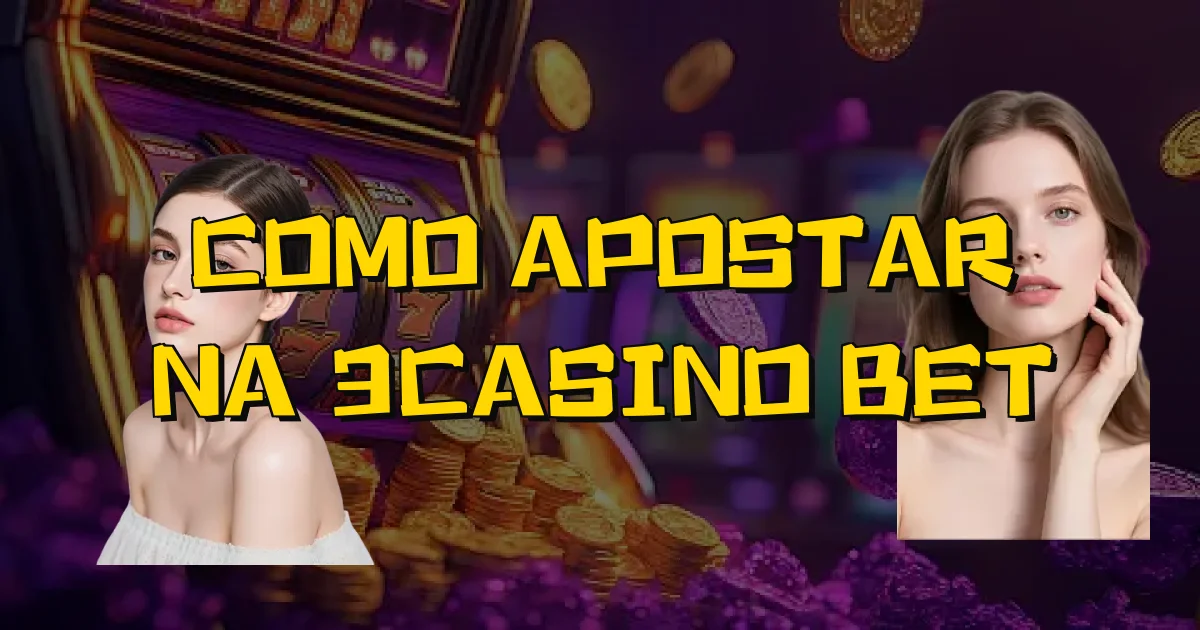 Como Apostar Na 3Casino Bet Oficial