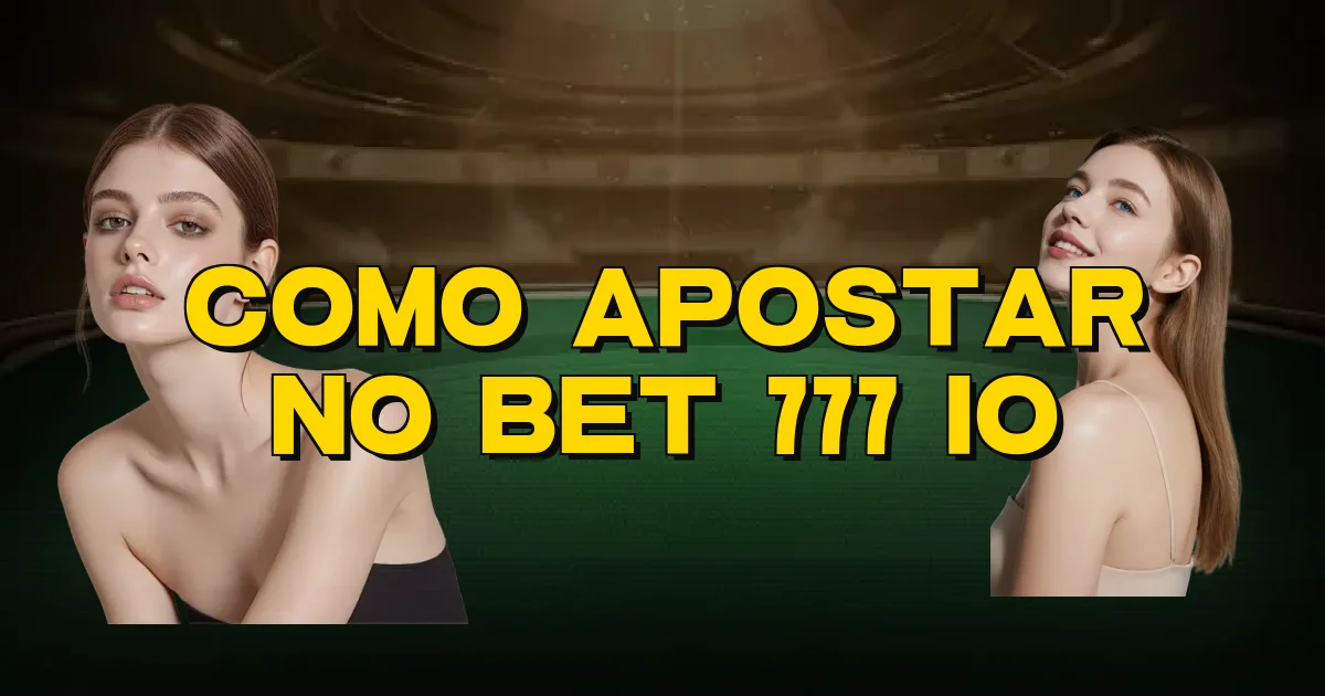 Como Apostar No Bet 777 Io Oficial