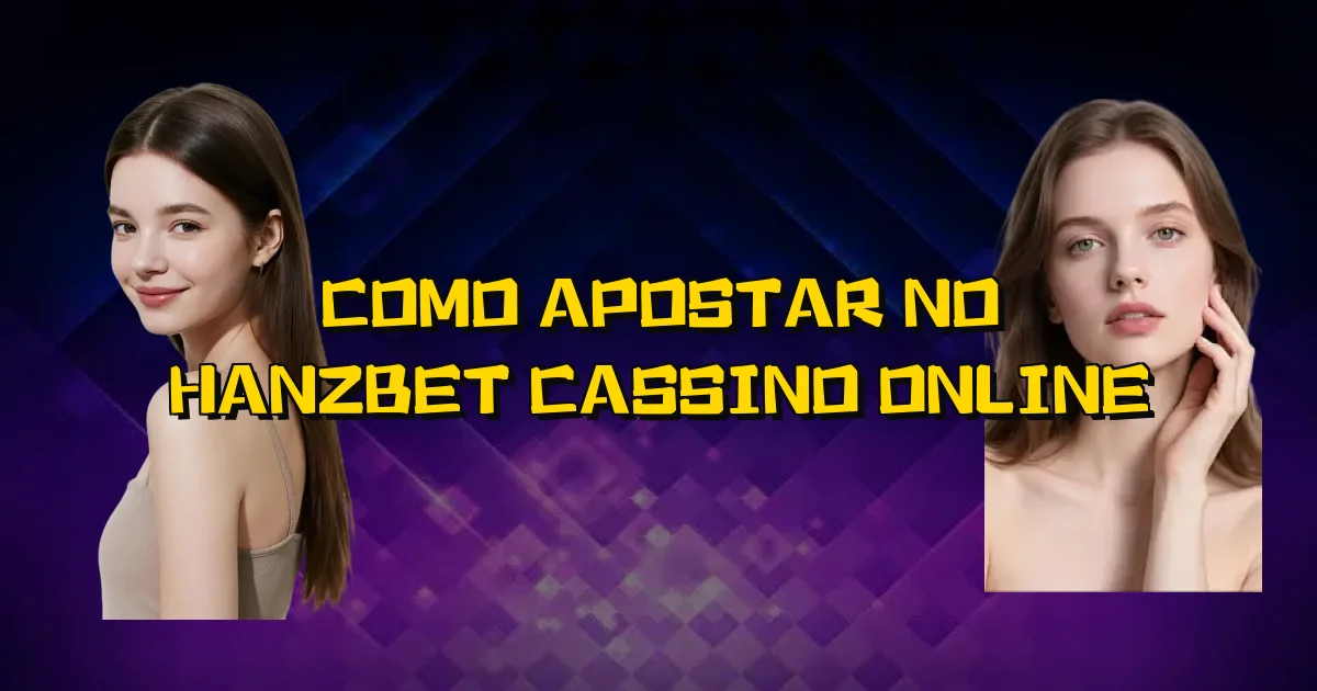 Como Apostar No Hanzbet Cassino Online Oficial
