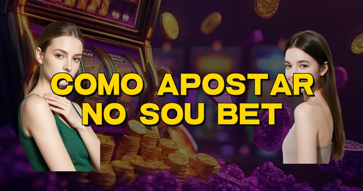 Como Apostar No Sou Bet Oficial