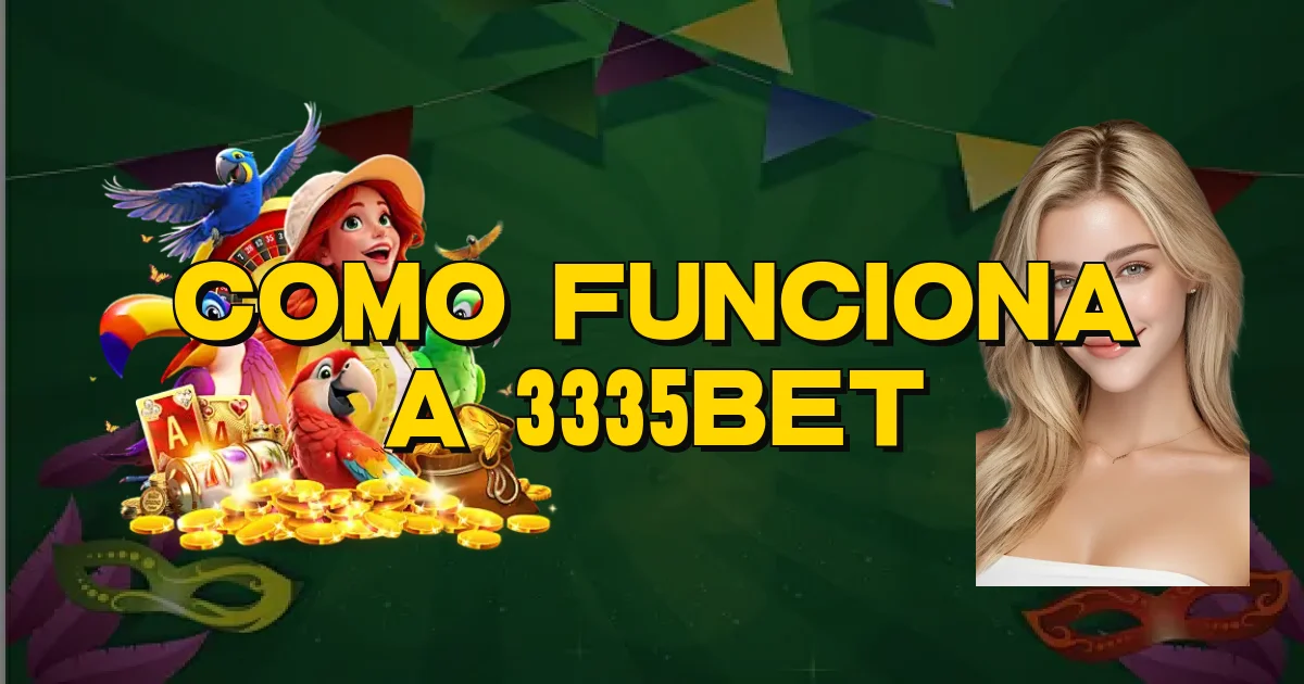 Como Funciona A 3335Bet Oficial