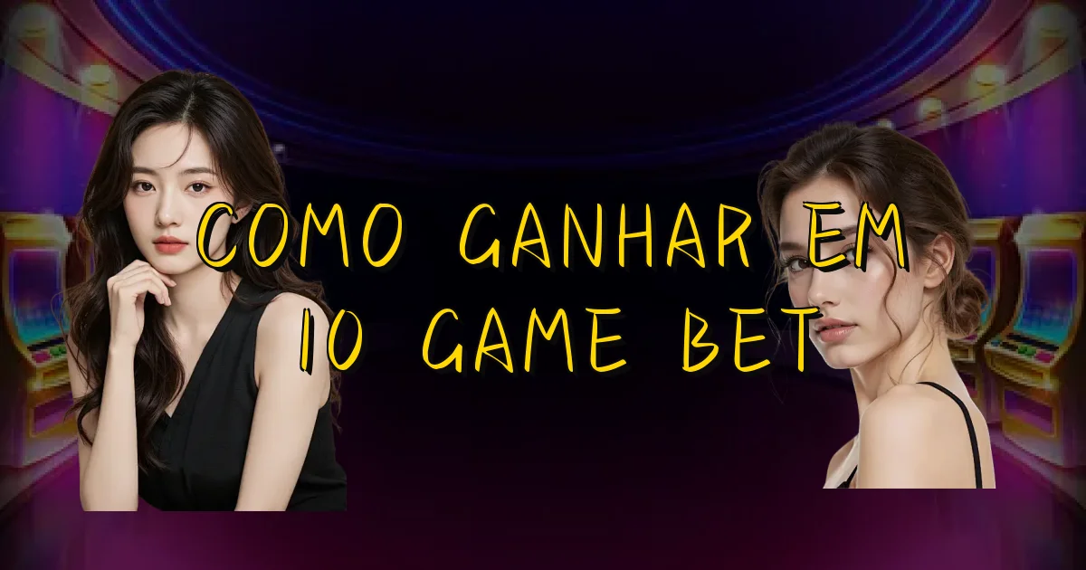 Como Ganhar Em 10 Game Bet Oficial