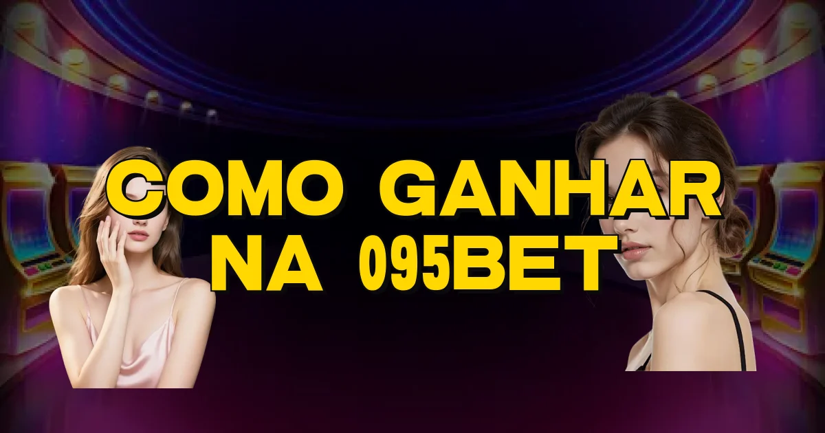 Como Ganhar Na 095Bet Oficial