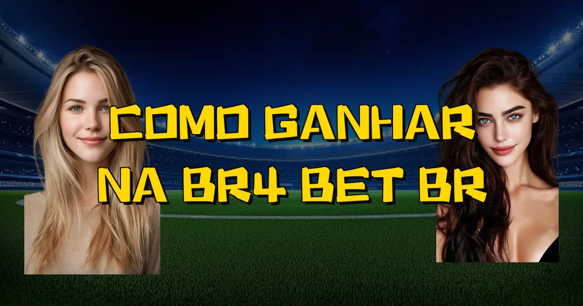 Como Ganhar Na Br4 Bet Br Oficial