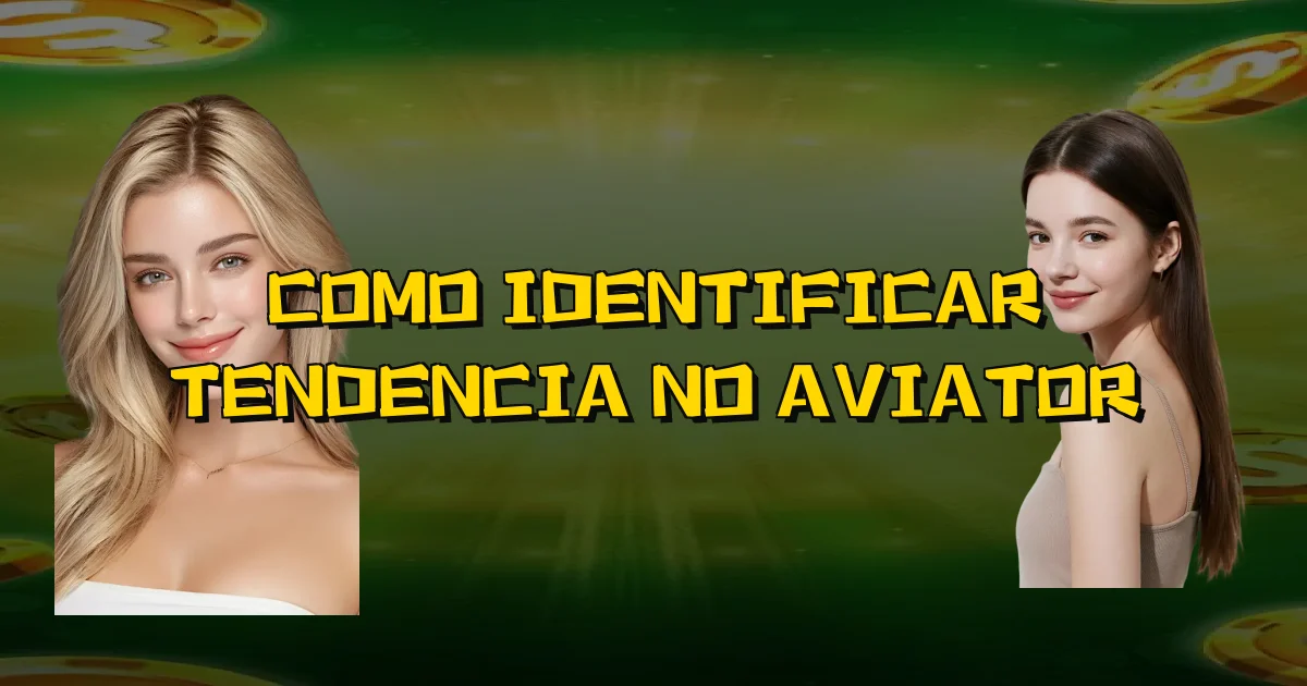 Como Identificar Tendencia No Aviator Oficial
