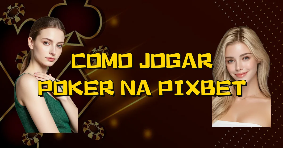 Como Jogar Poker Na Pixbet Oficial