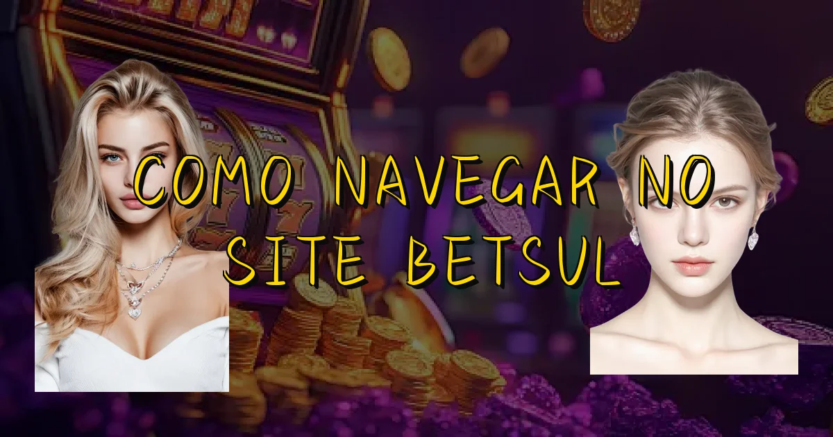 Como Navegar No Site Betsul Oficial