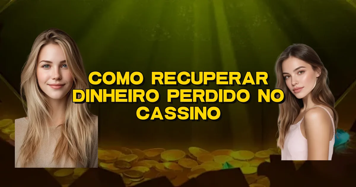 Como Recuperar Dinheiro Perdido No Cassino Oficial