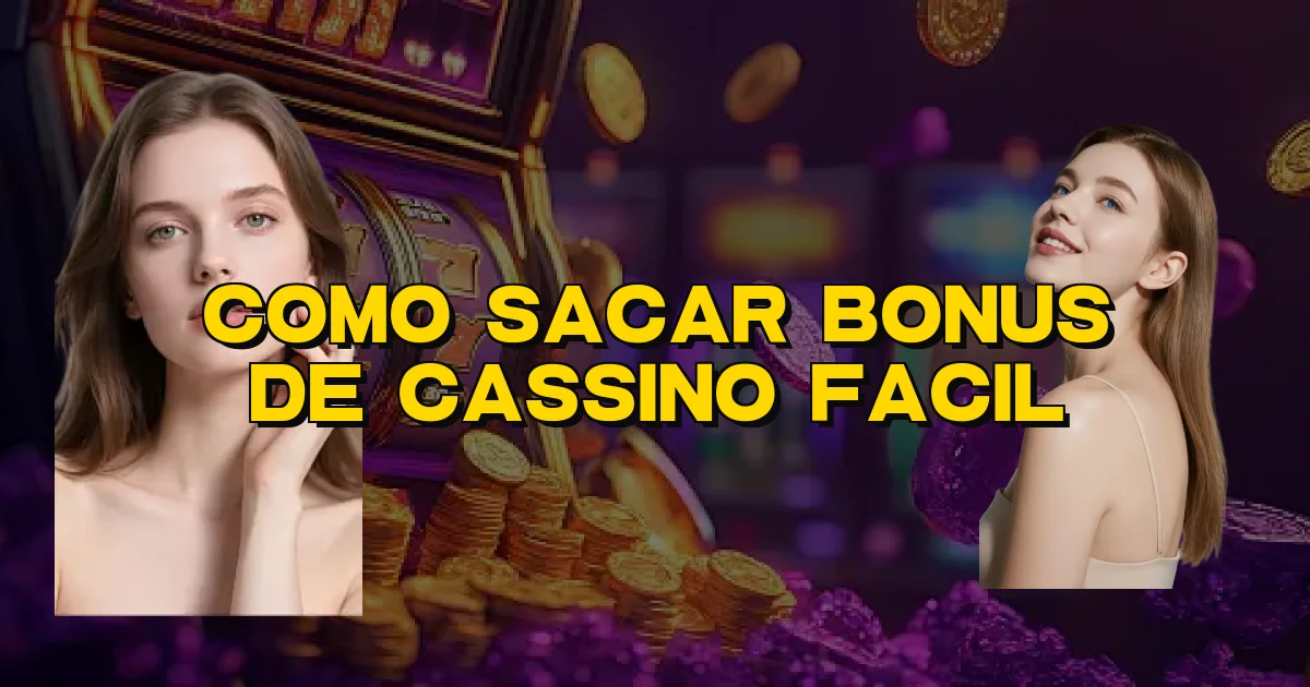 Como Sacar Bonus De Cassino Facil Oficial