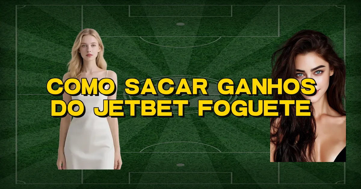 Como Sacar Ganhos Do Jetbet Foguete Oficial