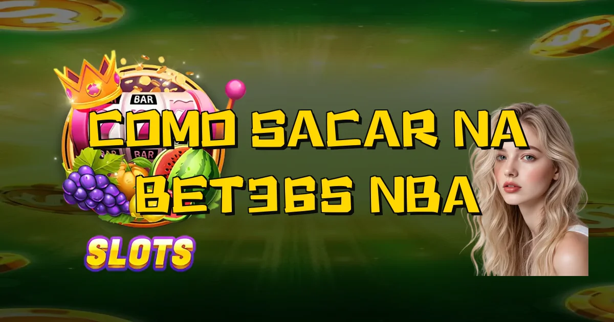 Como Sacar Na Bet365 Nba Oficial