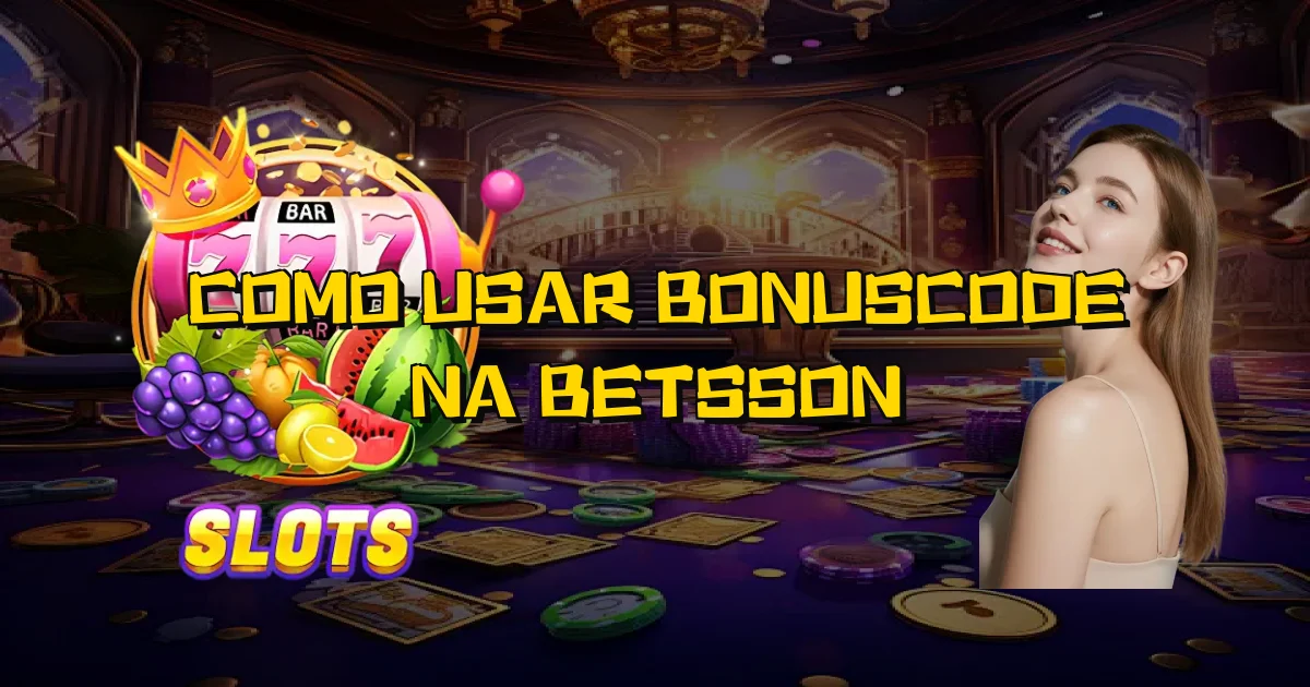 Como Usar Bonuscode Na Betsson Oficial